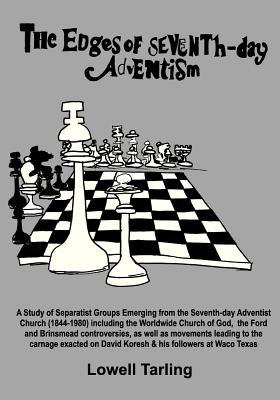 The Edges of Seventh-day Adventism: A Study of Separatist Groups Emerging from the Seventh-day Adventist Church (1844-1980) including the Worldwide ... David Koresh & his followers at Waco Texas.
