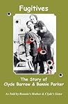 Fugitives; The Story of Clyde Barrow & Bonnie Parker by Emma   Parker
