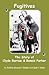 Fugitives; The Story of Clyde Barrow & Bonnie Parker by Emma Parker Fugitives; The Story of Clyde Barrow & Bonnie Parker by Emma Parker