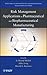 Risk Management Applications in Pharmaceutical and Biopharmaceutical Manufacturing (Wiley Series in Biotechnology and Bioengineering)