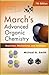 March's Advanced Organic Chemistry by Michael B.  Smith