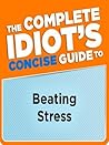 The Complete Idiot's Concise Guide to Beating Stress (Classic, 20th-Century, Penguin)