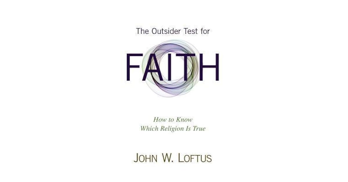 The Outsider Test for Faith How to Know Which Religion Is True by John