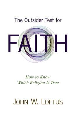 The Outsider Test for Faith: How to Know Which Religion Is True