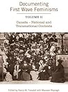 Documenting First Wave Feminisms: Volume II Canada - National and Transnational Contexts (Studies in Gender and History)