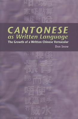 Cantonese as Written Language: The Growth of a Written Chinese Vernacular
