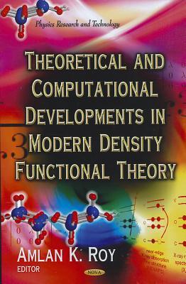 Theoretical and Computational Developments in Modern Density Functional Theory (Physics Research and Technology)