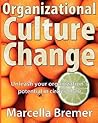 Organizational Culture Change by Marcella Bremer Organizational Culture Change by Marcella Bremer