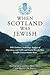 When Scotland Was Jewish: D...