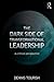 The Dark Side of Transformational Leadership by Dennis Tourish