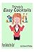 Thirsty's Easy Cocktails: A collection of simple recipes, no fancy stuff required. No shakers, no strainers, no blenders, no measuring cups, just easy peasy!! Let me say that again, easy peasy!