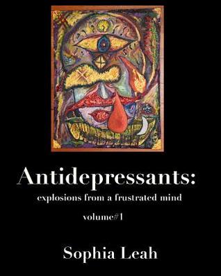 Antidepressants: explosions from a frustrated mind: Antidepressants: explosions from a frustrated mind (Antidepressents)