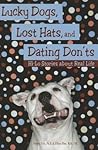 Lucky Dogs, Lost Hats, and Dating Don ts: Hi-Lo Stories About Real Life