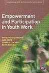Empowerment and Participation in Youth Work (Empowering Youth and Community Work PracticeýLM Series) Empowerment and Participation in Youth Work (Empowering Youth and Community Work PracticeýLM Series)