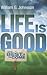 Life Is Good: ...the Best Is Yet to Come