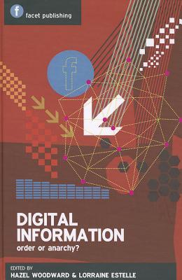 Digital Information: Order or Anarchy? (Facet Publications (All Titles as Published))