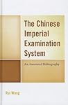 The Chinese Imperial Examination System: An Annotated Bibliography