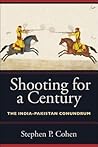 Shooting for a Century by Stephen Philip Cohen