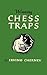 Winning Chess Traps 300 Ways to Win in the Opening