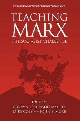 Teaching Marx: The Socialist Challenge (Critical Constructions: Studies on Education and Society)
