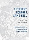 Different Horrors, Same Hell: Gender and the Holocaust Different Horrors, Same Hell: Gender and the Holocaust