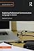 Exploring Professional Communication Language in Action (Routledge Introductions to Applied Linguistics)