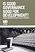 Is Good Governance Good for Development? (The United Nations Series on Development)