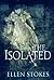 The Isolated by Ellen Stokes The Isolated by Ellen Stokes