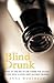 Blind Drunk: Light at the End of the Tunnel for Anyone Living with a Loved One's Alcohol Problem