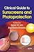 Clinical Guide to Sunscreens and Photoprotection (Basic and Clinical Dermatology, 43)