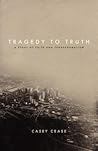 Tragedy to Truth:...