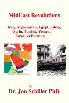 Mideast Revolutions: Iraq, Afghanistan, Egypt, Libya, Syria, Tunisia, Yemen, Israel Vs Enemies
