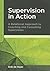 Supervision in action: a relational approach to coaching and consulting supervision: A relational approach to coaching and consulting supervision (Supervision in Context)