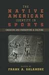 The Native American Identity in Sports: Creating and Preserving a Culture
