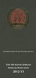 Top 100 South African Wines & Wine Lists 2012/13: The Informed Choice for the Dicerning Wine Lover