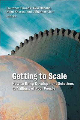 Getting to Scale: How to Bring Development Solutions to Millions of Poor People