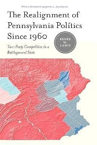The Realignment of Pennsylvania Politics Since 1960: Two-Party Competition in a Battleground State