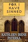 For I Have Sinned by Kathleen Irene Paterka