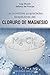 Las increibles propiedades terapéuticas del cloruro de magnesio (Salud y vida natural / Health and Natural Life) (Spanish Edition)