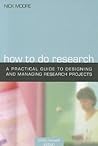 How to Do Research: A Practical Guide to Designing and Managing Research Projects