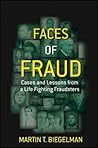 Faces of Fraud: Cases and Lessons from a Life Fighting Fraudsters Faces of Fraud: Cases and Lessons from a Life Fighting Fraudsters