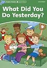 What Did You Do Yesterday? (Dolphin Readers: Level 3) What Did You Do Yesterday? (Dolphin Readers: Level 3)