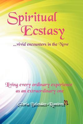 Spiritual Ecstasy: vivid encounters in the Now