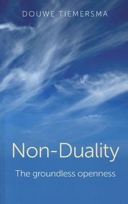 Non-Duality: The Groundless Openness
