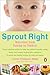 Sprout Right: Nutrition From Tummy To Toddler
