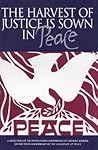 Harvest of Justice Is Sown in Peace, The Harvest of Justice Is Sown in Peace, The