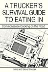 A Trucker s Survival Guide to Eating In by Mike Sniezak