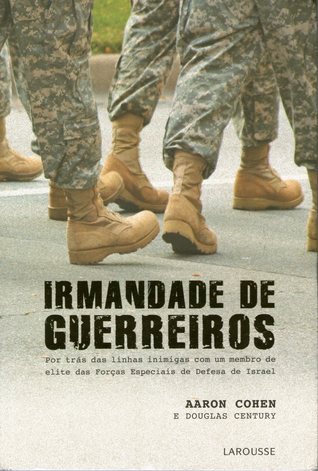 Irmandade de Guerreiros: Por trás das linhas inimigas com um membro de elite das Forças Especiais de Defesa de Israel