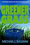 Greener Grass by Michael J. Sullivan