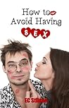 How to Avoid Having Sex by E.C. Stilson